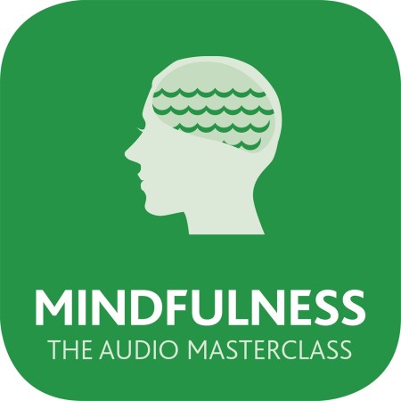 Mindfulness: The Audio Masterclass