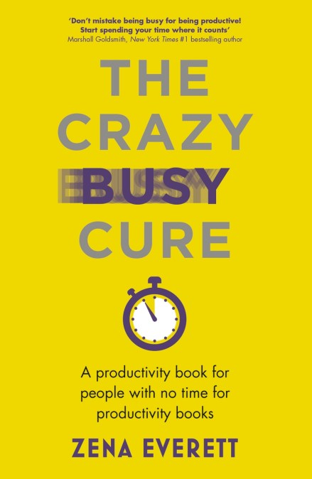 The Crazy Busy Cure *BUSINESS BOOK AWARDS WINNER*