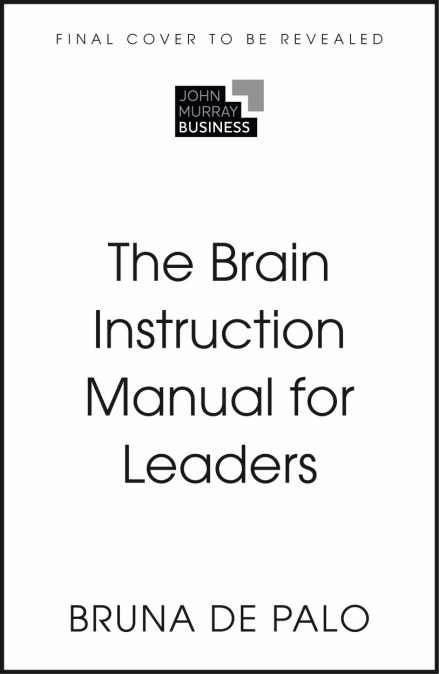 The Brain Instruction Manual for Leaders