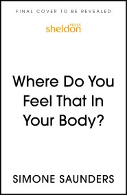 Where Do You Feel That In Your Body?